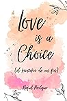Love is a Choice ...