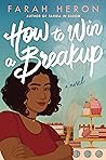 How to Win a Breakup by Farah Heron
