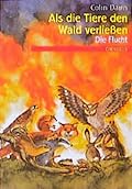 Als die Tiere den Wald verließen. Die Flucht. ( Ab 10 J.).