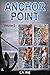 Anchor Point: Volume 2 (Anc...