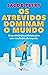 Os atrevidos dominam o mundo (Em Portugues do Brasil)