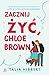 Zacznij żyć, Chloe Brown (Siostry Brown, #1)