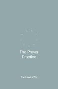 The Prayer Practice: Companion Guide