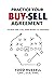 Practice Your Buy-Sell Agreement: To Make Sure It Will Work Before It Is Triggered