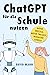 ChatGPT für die Schule nutzen