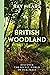 British Woodland: How to explore the secret world of our forests