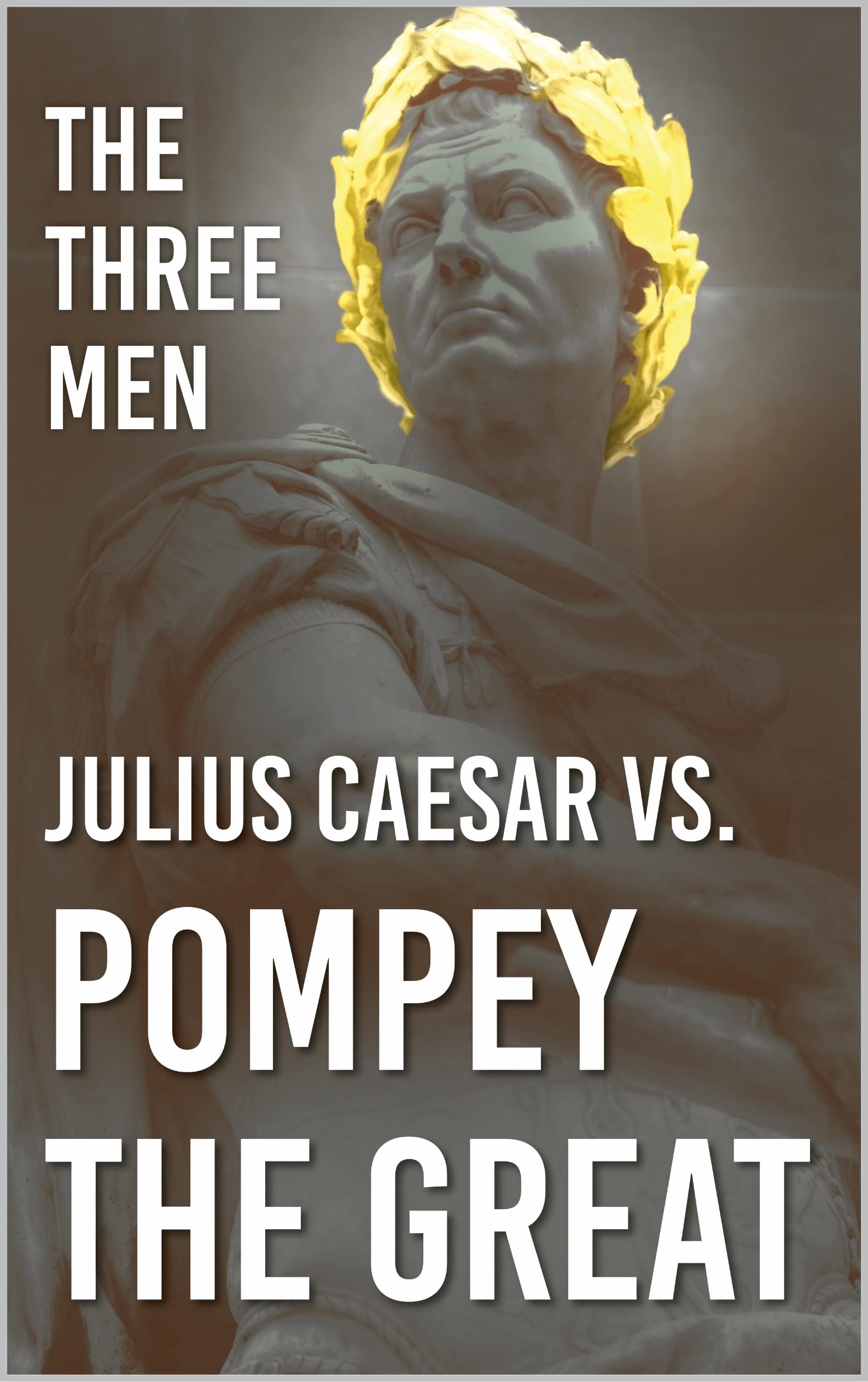 Julius Caesar vs. Pompey the Great (Kindle Edition)