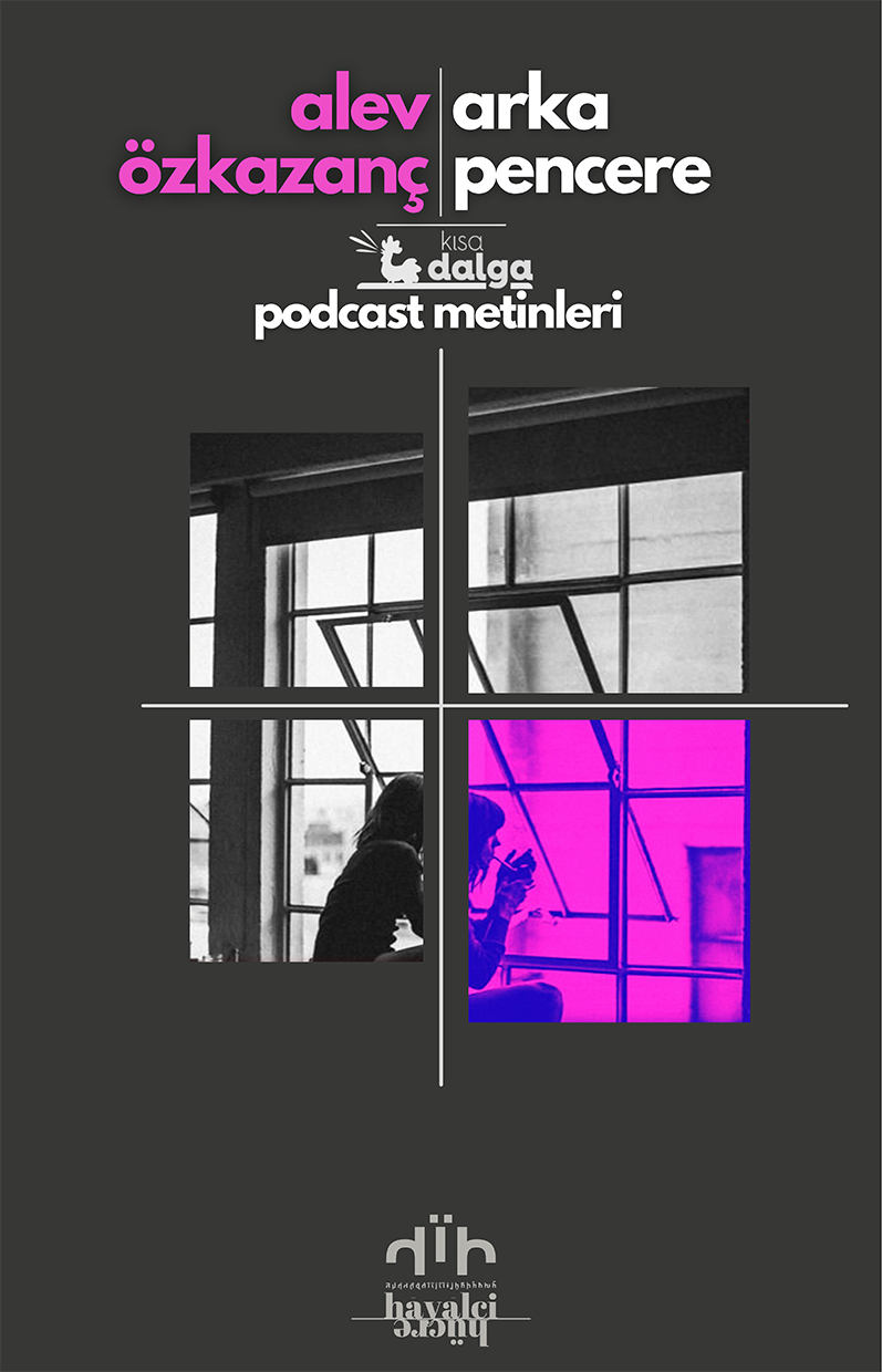 Arka Pencere: Kısa Dalga Podcast Metinleri