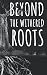 Beyond the Withered Roots by Becca Barnard