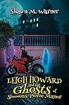 Leigh Howard and the Ghosts of Simmons-Pierce Manor by Shawn M. Warner