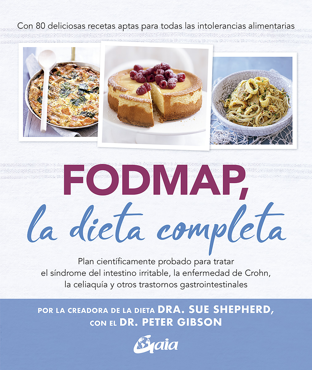 FODMAP, la dieta completa: Plan científicamente probado para tratar el síndrome del intestino irritable, la enfermedad de Crohn, la celiaquía y otros trastornos gastrointestinales
