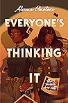Everyone's Thinking It by Aleema Omotoni