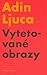 Vytetované obrazy by Adin Ljuca