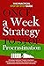 The Once-a-Week Strategy to Stop Procrastination: The Practical Step-by-Step Guide to Doing Difficult Things, Ignoring Distractions, Improving ... for Good (The "Once a Week" Manifesto)