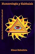 Numerología y Kabbalah: Sabiduría Ancestral para la vida actual (Spanish Edition)