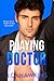 Playing Doctor (Boys Will Be Boys, #1)