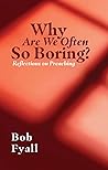 Book cover for Why Are We Often So Boring?: Reflections on Preaching
