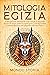 Mitologia Egizia: I miti eg...