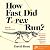 How Fast Did T. Rex Run?: Unsolved Questions from the Frontiers of Dinosaur Science