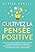 Cultivez la pensée positive...