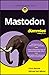 Mastodon For Dummies