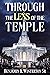 Through the Lens of the Temple by Benjamin K Winterton Sr