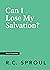 Can I Lose My Salvation? by R.C. Sproul