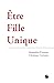 Être Fille Unique by Alexandra D'Arnoux