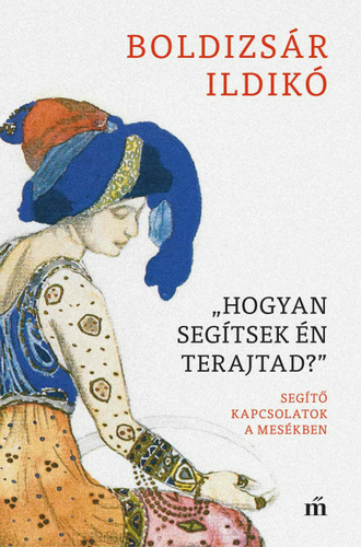 „Hogyan segítsek én terajtad?”: Segítő kapcsolatok a mesékben