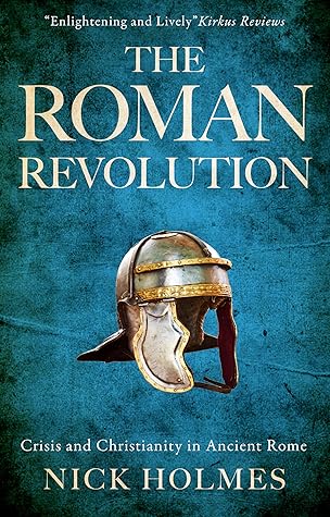 The Roman Revolution: Crisis and Christianity in Ancient Rome