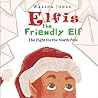 Elfis the Friendly Elf: The Fight for the North Pole