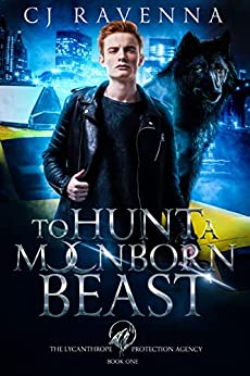 To Hunt a Moonborn Beast (The Lycanthrope Protection Agency, #1)