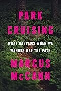 Park Cruising: What Happens When We Wander Off the Path