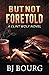 But Not Foretold: A Clint Wolf Novel (Clint Wolf Mystery Series)