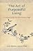 The Art Of Purposeful Living by Lim Meng Sing