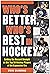 Who's Better, Who's Best in Hockey?: Setting the Record Straight on the Top 50 Hockey Players of the Expansion Era