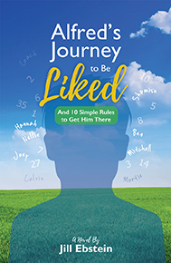 Alfred's Journey to Be Liked: And 10 Simple Rules to Get Him There