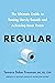 Regular: The Ultimate Guide to Taming Unruly Bowels and Achieving Inner Peace