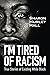 I'm Tired of Racism: True Stories of Existing While Black