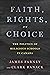 Faith, Rights, and Choice by James Farney