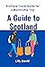 A Guide to Scotland: A Simp...