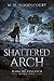 The Shattered Arch (Mark of Valliath #1)