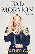 Bad Mormon: A Memoir 