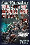 The City of Marble and Blood by Howard Andrew Jones