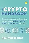 The Crypto Handbook: The ultimate guide to understanding and investing in digital assets, Web3, the metaverse and more. The Crypto Handbook: The ultimate guide to understanding and investing in digital assets, Web3, the metaverse and more.