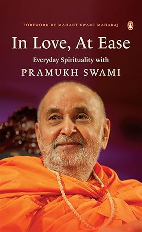 In Love, At Ease: Everyday Spirituality with Pramukh Swami