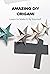 Amazing DIY Origami: Learn ...