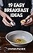 19 Easy Breakfast Ideas