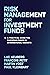 Risk Management for Investment Funds: A Practical Guide for European Funds in International Markets