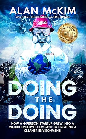 Doing the Doing : The Incredible, Improbable Business Journey of Alan McKim and Clean Harbors